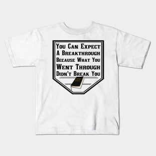 Your Breakthrough Is Coming Kids T-Shirt